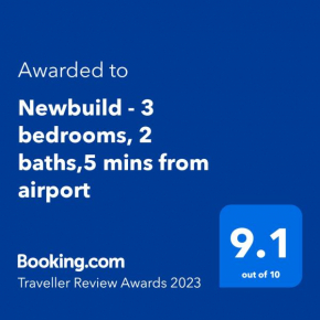 Newbuild - 3 bedrooms, 2 baths,5 mins from airport